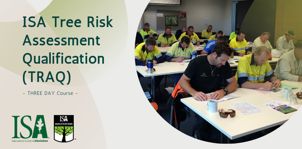 ISA Tree Risk Assessment Qualification (TRAQ) – THREE DAY Course